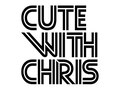 Cute With Chris