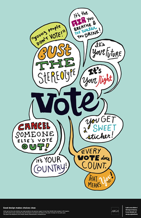 Poster design for AIGA's Get Out the Vote campaign. Poster was distributed nationwide and shown in conjunction with the Democrat