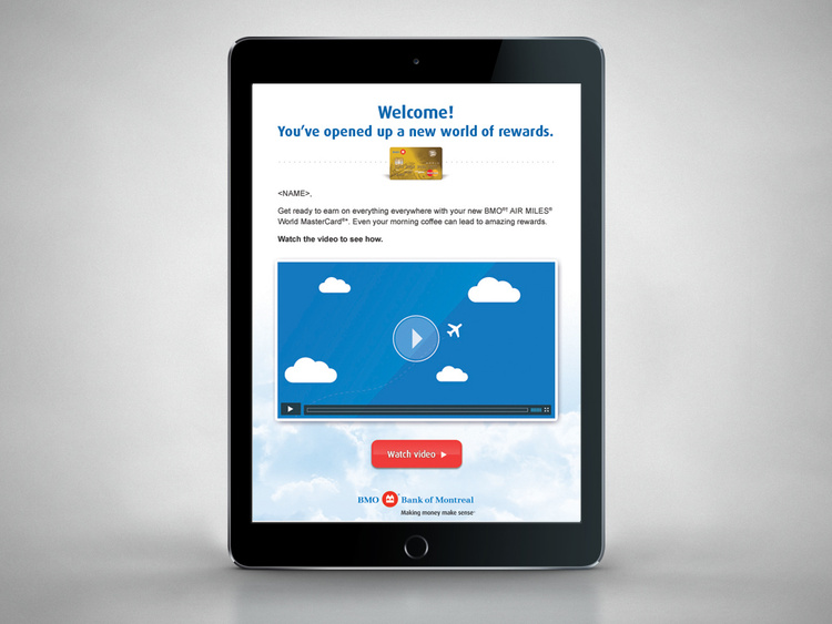 72 hours after receiving your new MasterCard, an email was sent inviting you to watch your welcome video.