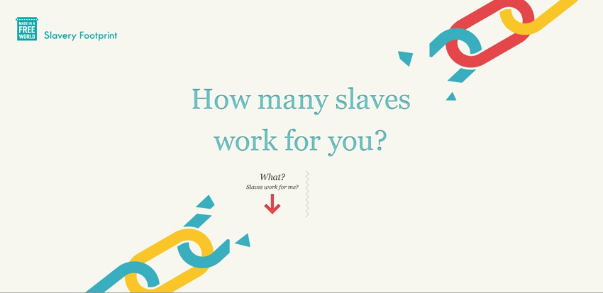 http://slaveryfootprint.org/ (Agency: MUH·TAY·ZIK | HOF·FER)