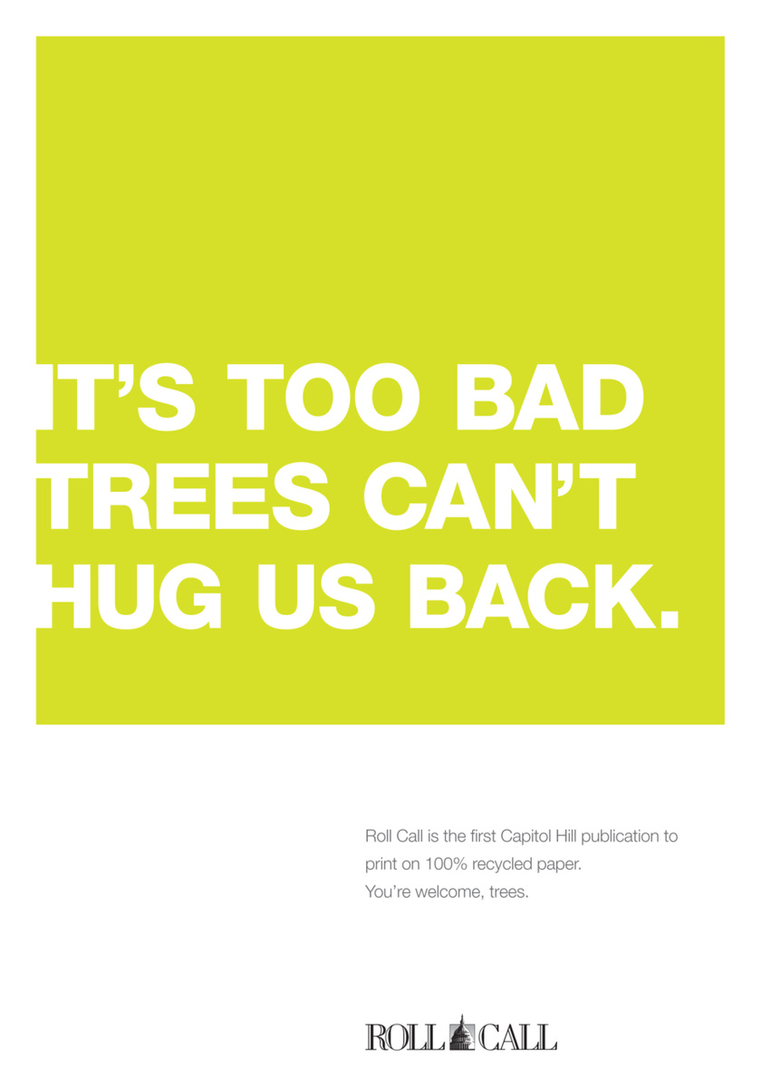 Strategy and copywriting for a campaign to promote Roll Call's new 100% recycled paper.