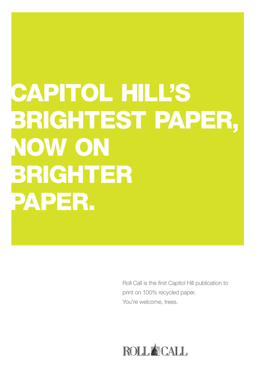 Strategy and copywriting for a campaign to promote Roll Call's new 100% recycled paper.