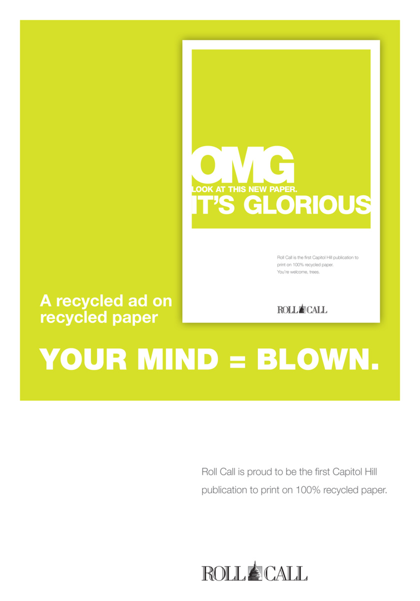 Strategy and copywriting for a campaign to promote Roll Call's new 100% recycled paper.