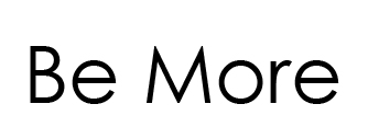 Be More