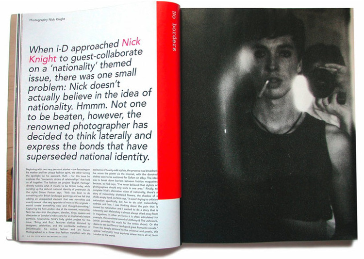 i-D ANNIVERSARY ISSUE 2005 Stephen Male Art Director 1983-1993 Consultant Art Director 2005-2008 Guest Editor Nick Knight Photographer Nick Knight