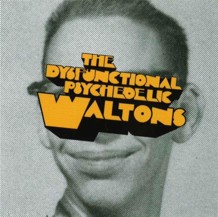 THE DYSFUNCTIONAL PSYCHEDELIC WALTONS All Over My Face Art Director Stephen Male 2000