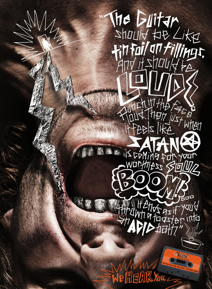 This was a fun Poster we did for Noise sound studio in Sydney in '06. It demonstrates the things creatives and musicians say when they're in the studio explaining a sound or noise they want the engineer to create for them. It's stood the test of time, as it's still up in the studios of Noise.